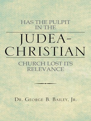 cover image of Has the Pulpit in the Judea-Christian Church Lost Its Relevance